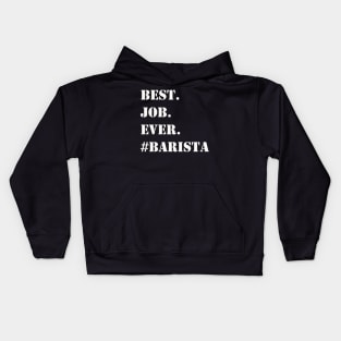 WHITE BEST JOB EVER #BARISTA Kids Hoodie